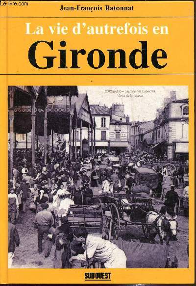 La vie d'autrefois en Gironde