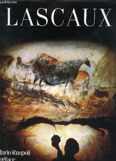 Lascaux - Un nouveau regard -