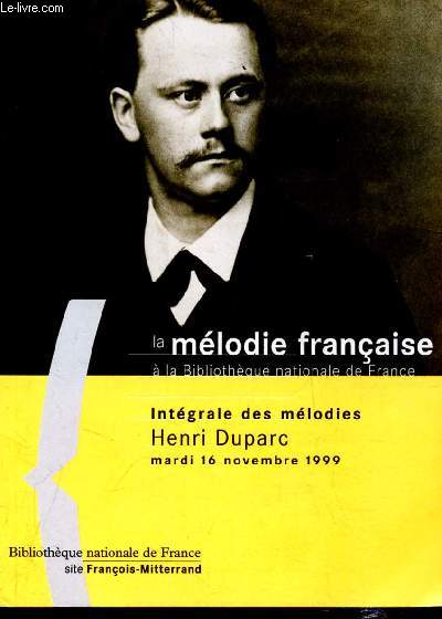 La mlodie franaise  la biblitothque Nationale de France - Intgrale des mlodies Henri Duparc - Mardi 16 novembre 1999 / Intgrale Ernesst Chausson Mardis 23 et 30 novembre 1999 ( OUVRAGE REVERSIBLE)