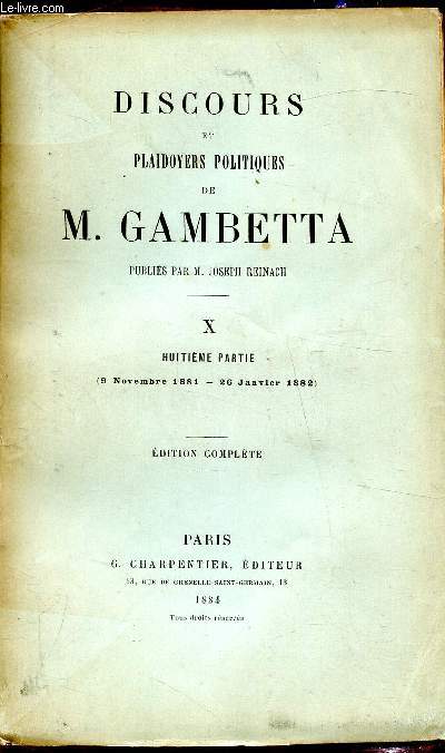 Discours et plaidoyers politiques de M. Gambetta - Tome X - huitime partie (9 novembre 1881 - 26 janvier 1882 ) -