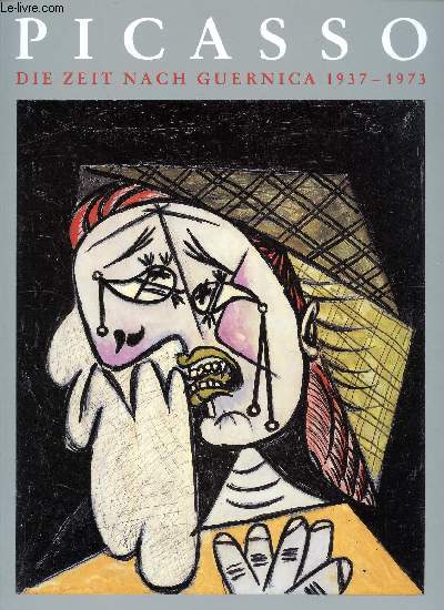 Catalogue d'exposition (LANGUE ALLEMANDE) - Picasso Die Zeit Nach Guernica 1937-1973 -