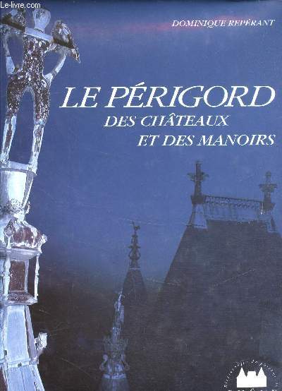 Le prigord des chteaux et des manoirs