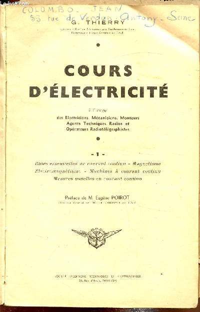 Cours d'lectricit  l'usage des lectriciens, mcaniciens, monteurs , agents techniques, radios et oprateurs radiotlgraphistes -Tome 1 -