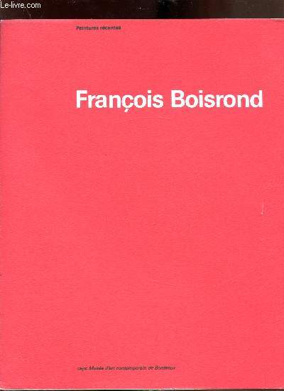 Peintures Rcentes - Franois Boisrond - Exposition du 20 septembre au 24 november 1985 -