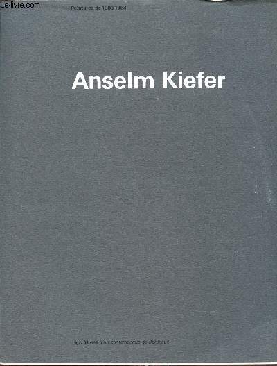 Exposition du 19 mai au 9 septembre 1984 - Peintures 1983-1984 - Anselm Kiefer