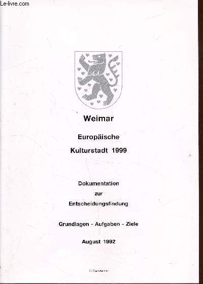 Weimar - Europasche Kulturstadt 1999 - Dokumetation zur Entscheidungsfindung - Grundlagen - Aufgaben - Ziele - August 1992