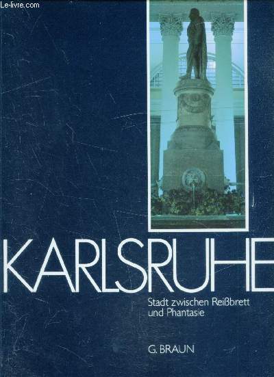 Karlsruhe- Stadt zwischen Reibrett und Phantasie