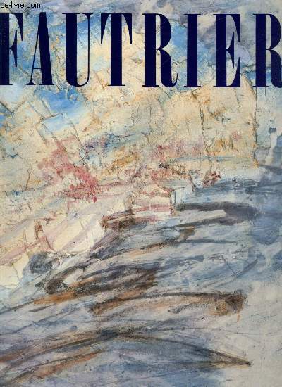 Fautrier ou les outrages de l'impossible