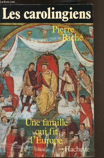 Les Carolingiens - Une famille qui fit l'Europe