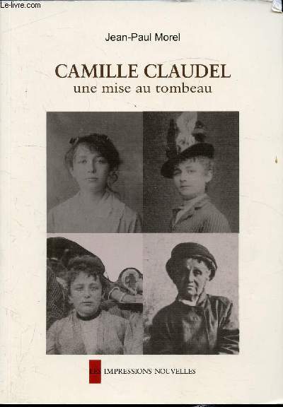Camille Claudel - Une mise au tombeau
