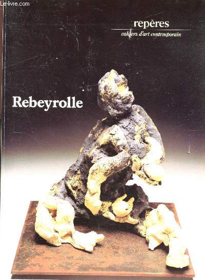 Cahiers d'art contemporains n48 - Repres - Rebeyrolle - Bronzes et cramiques -