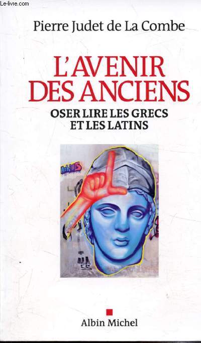 L'avenir des anciens - Oser lire les grecs et les latins
