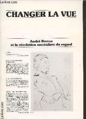 Changer la vue. Andr Breton et la rvolution surraliste du regard.- Exposition au Muse de Cahors, juillet/aout 1986