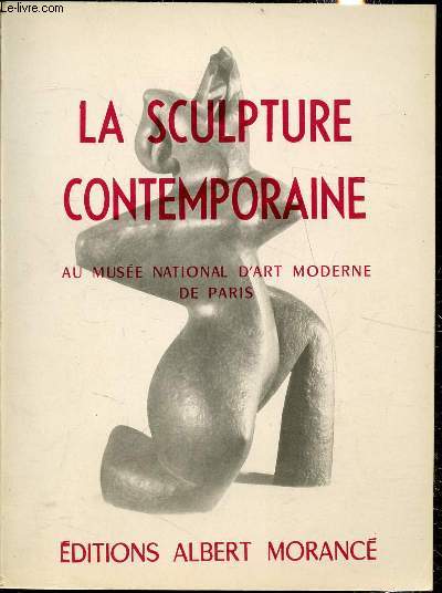 La Sculpture contemporaine - Au muse national d'Art Moderne de Paris -
