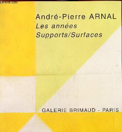 Andr-Pierre Arnal - Les annes supports/surfaces