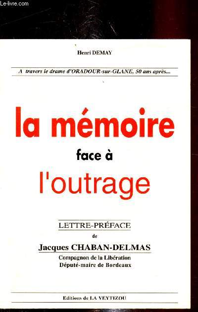 La mmoire face  l'outrage - a travers le drame d'oradour sur glane 50 ans apres.