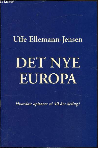 The new Europe - How to overcome 40 years of division?/ Det nye Europa (Ouvrage rversible) -