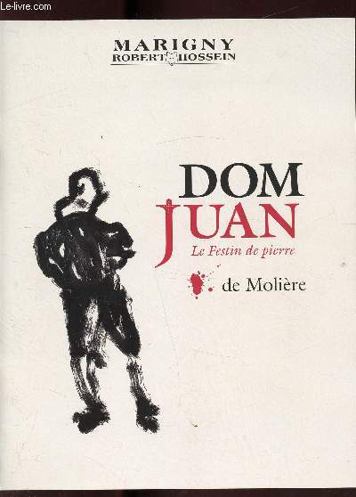 Programme - Dom Juan - le Festin de pierre de Molire - Premire reprsentation le 12 septembre 2007. - Mise en scne Torreton Philippe.