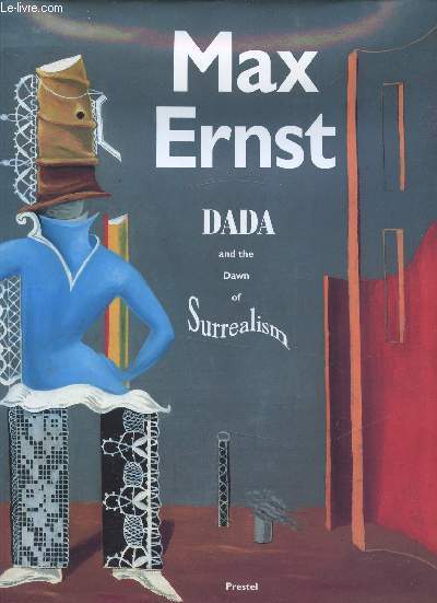 Max Ernst - Dada and the Dawn of surrealism -