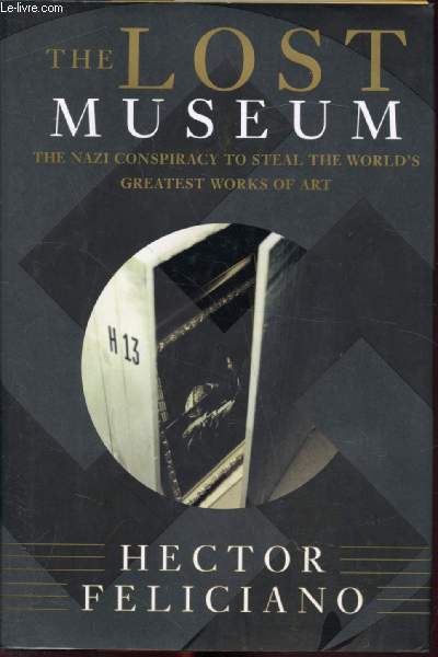 The lost museum - The nazi conspiracy to steal the world's greatest works of art