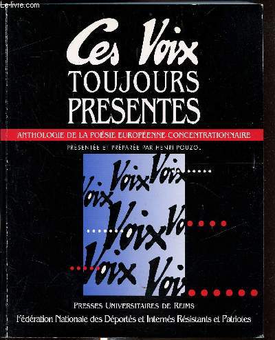 Ces voix toujours prsentes - Anthologie thematique de la poesie europenne ne dans les camps de concentration nazis - 1933/1945