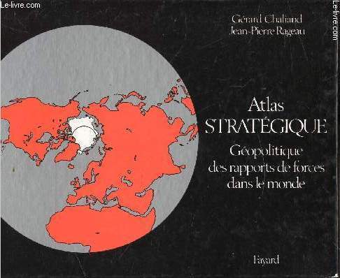 Atlas Stratgique - GEopolitique des rapports de forces dans le monde