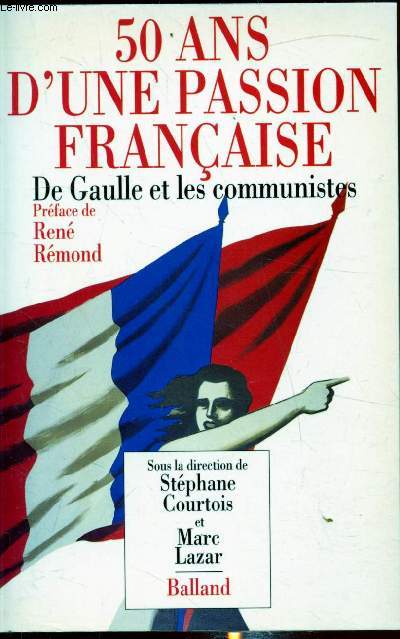 50 ans d'une passion franaise - De Gaulle et les communistes -
