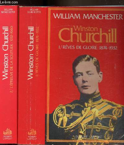 Winston Churchill - 2 Tomes - 1/ Rves de gloire: 1874-1932 - 2/ L'preuve de la solitude 1932-1940