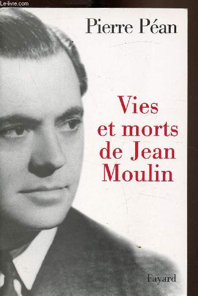 Vies et morts de Jean Moulin - Elements d'une biographie