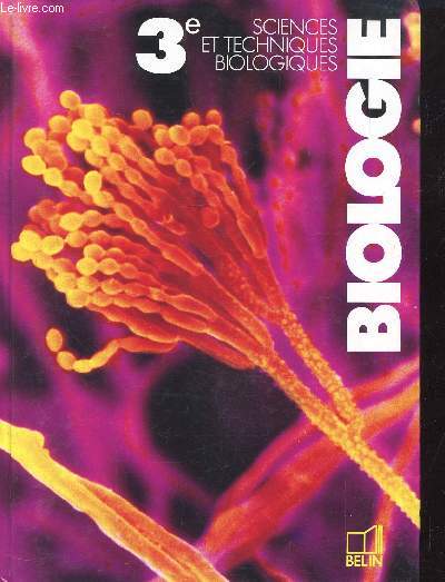Biologie 3e - - Sciences et techniques gologiques et biologiques -