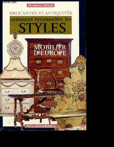 Brocante et antiquits - Comment reconnatre les styles - Mobilier d'Europe