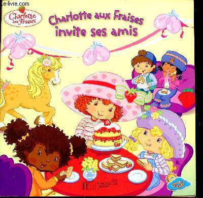 Charlotte aux fraises invite ses amis