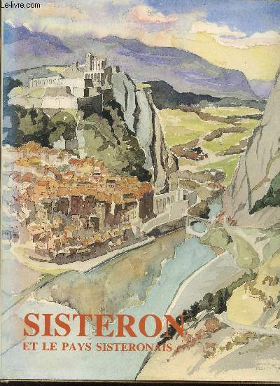 Sisteron et le pays Sisteronais -