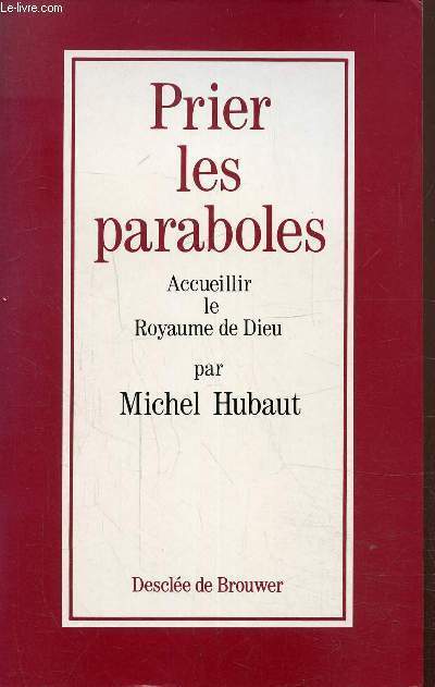Prier les paraboles ,Accueillir le Royaume de Dieu