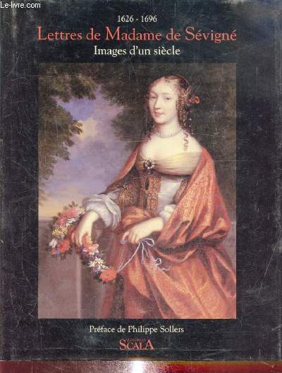 1626-1696 Lettres de Madame de Svign,images d'un sicle