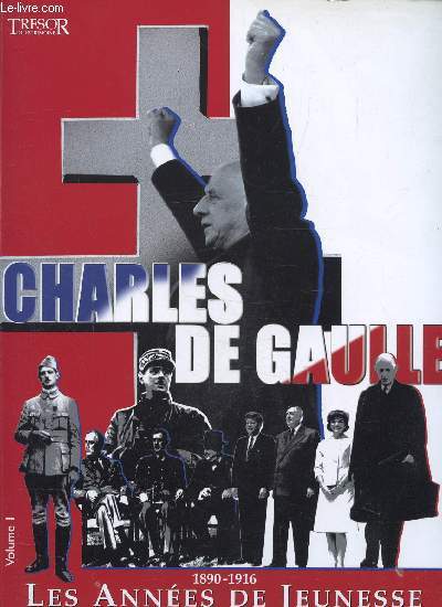 Charles de Gaulle 1890-1916 les annes de jeunesse -Volume I