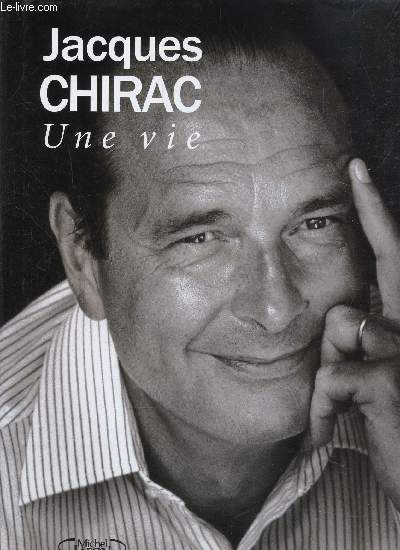 Jacques Chirac une vie
