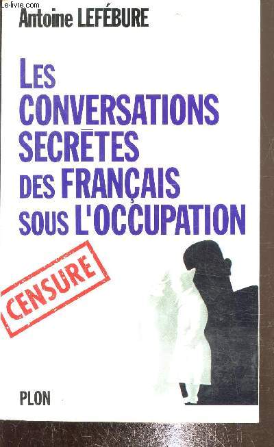 Les conversations secrtes des franais sous l'occupation