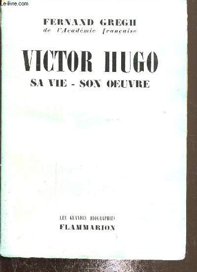 Victor Hugo : sa vie son oeuvre