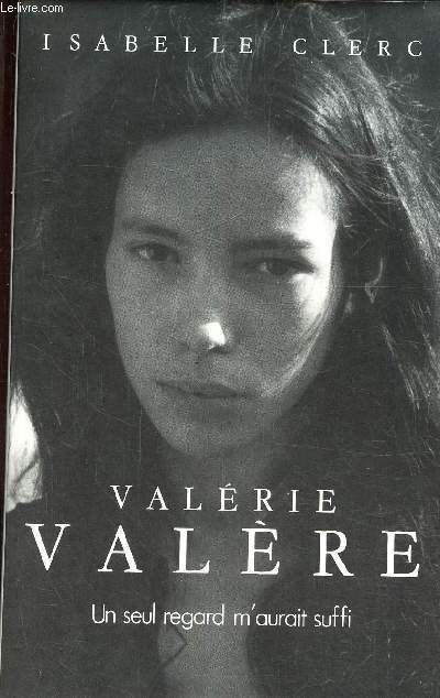 Valrie Valre, un seul regard m'aurait suffit