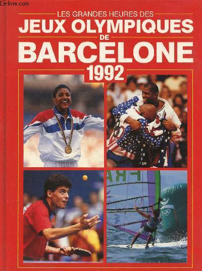 Les grandes heures des jeux olympiques de Barcelone 1992