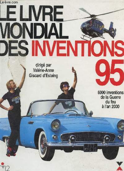 Le livre mondial des inventions 95, 6000 inventions de la Guerre du feu  l'an 2000