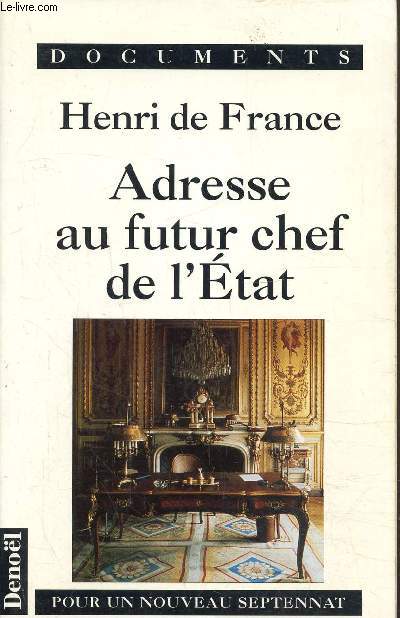 Henri de FRance, adresse au futur chef de l'Etat