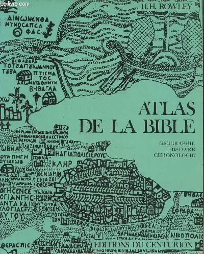 Atlas de la Bible, histoire, gographie, chronologie