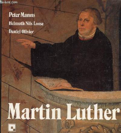 Martin Luther, l'homme, le chrtien, le rformateur