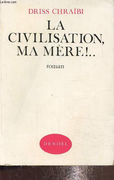 La civilisation, ma mre ! ...