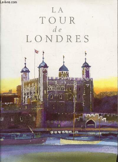 La tour de Londres, Palais royal et forteresses de sa majest