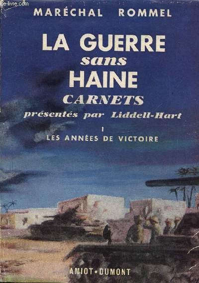 La guerre sans haine, carnets prsents par Liddell-Hart , tome 1 les annes de victoire