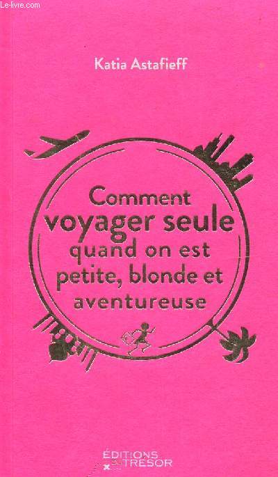 Comment voyager seule quand on est petite, blonde et aventureuse