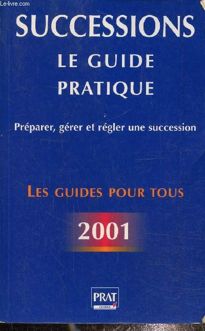 Successions : Le guide pratique, deuxime dition 2001